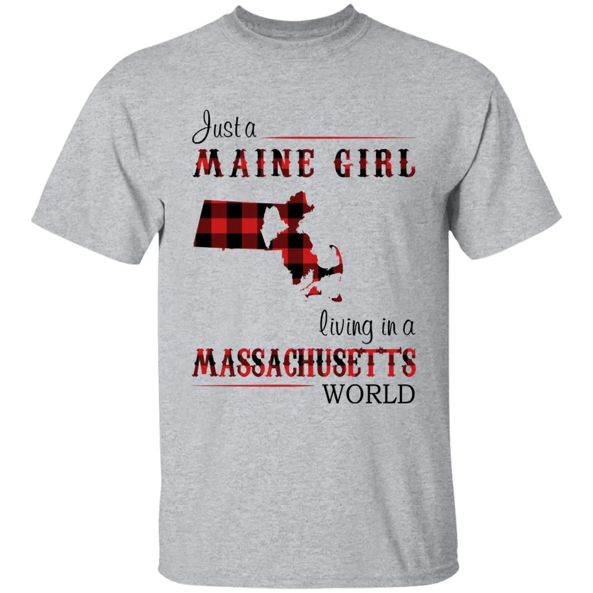 Just A Maine Girl Living In A Massachusetts World T-shirt
