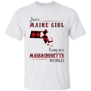 Just A Maine Girl Living In A Massachusetts World T-shirt