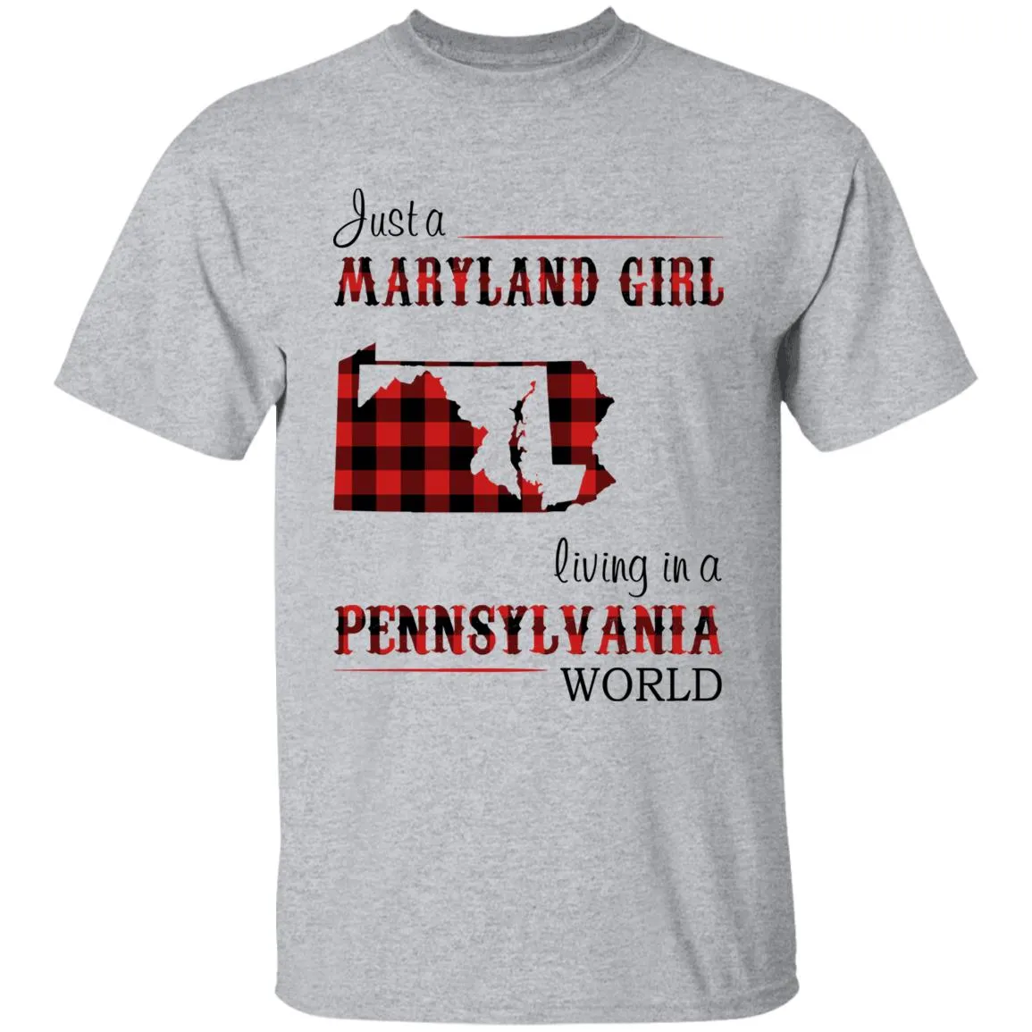 Just A Maryland Girl Living In A Pennsylvania World T-shirt