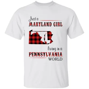 Just A Maryland Girl Living In A Pennsylvania World T-shirt