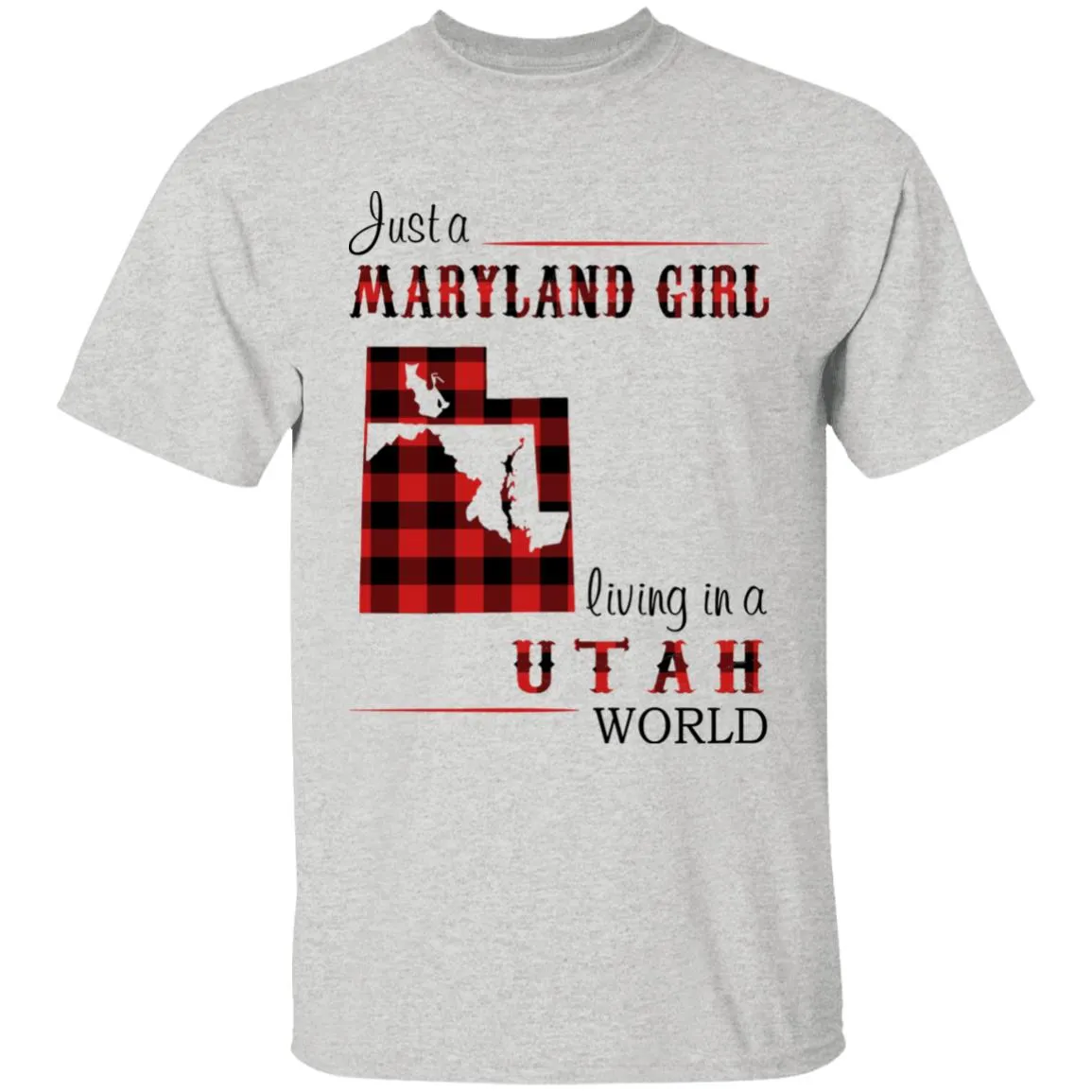 Just A Maryland Girl Living In A Utah World T-shirt