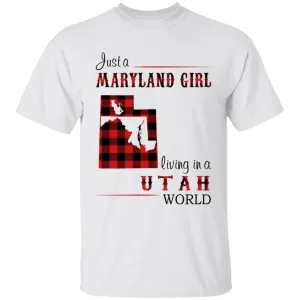Just A Maryland Girl Living In A Utah World T-shirt