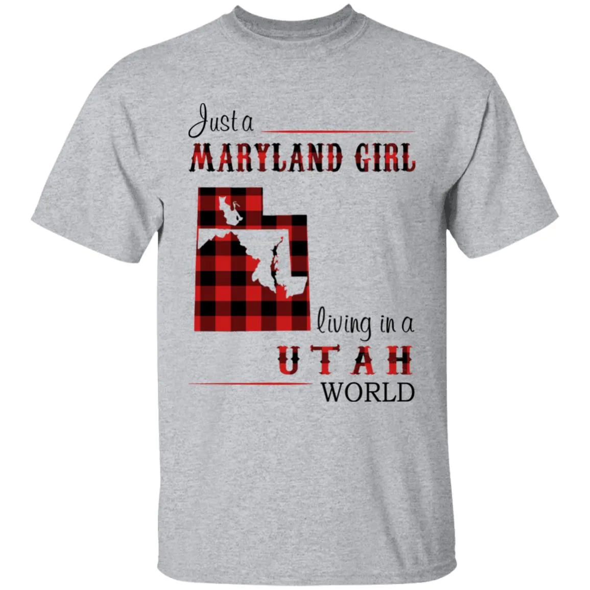 Just A Maryland Girl Living In A Utah World T-shirt
