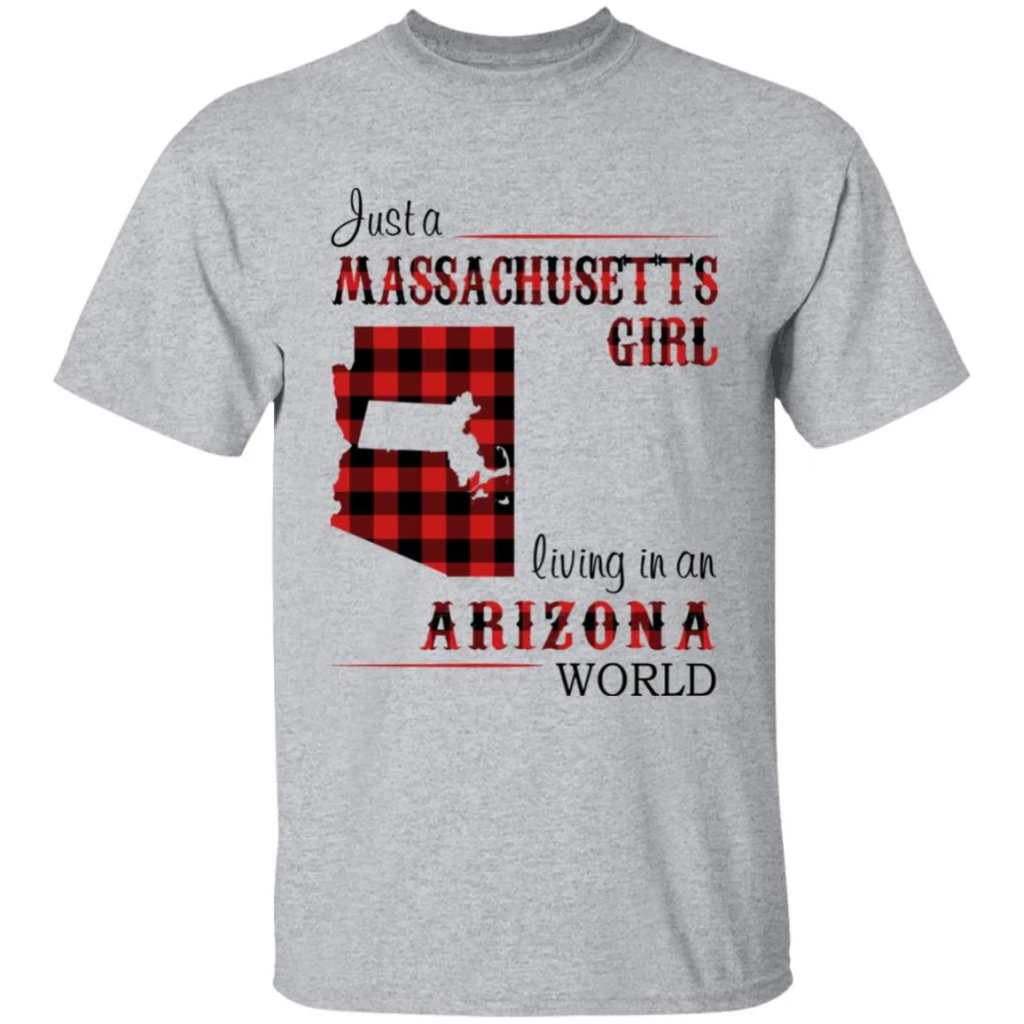 Just A Massachusetts Girl Living In An Arizona World T-shirt