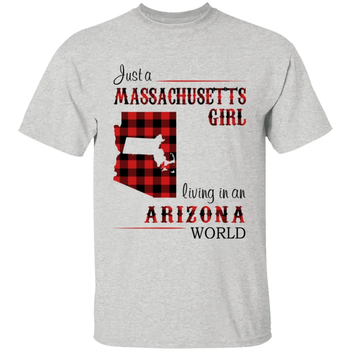 Just A Massachusetts Girl Living In An Arizona World T-shirt