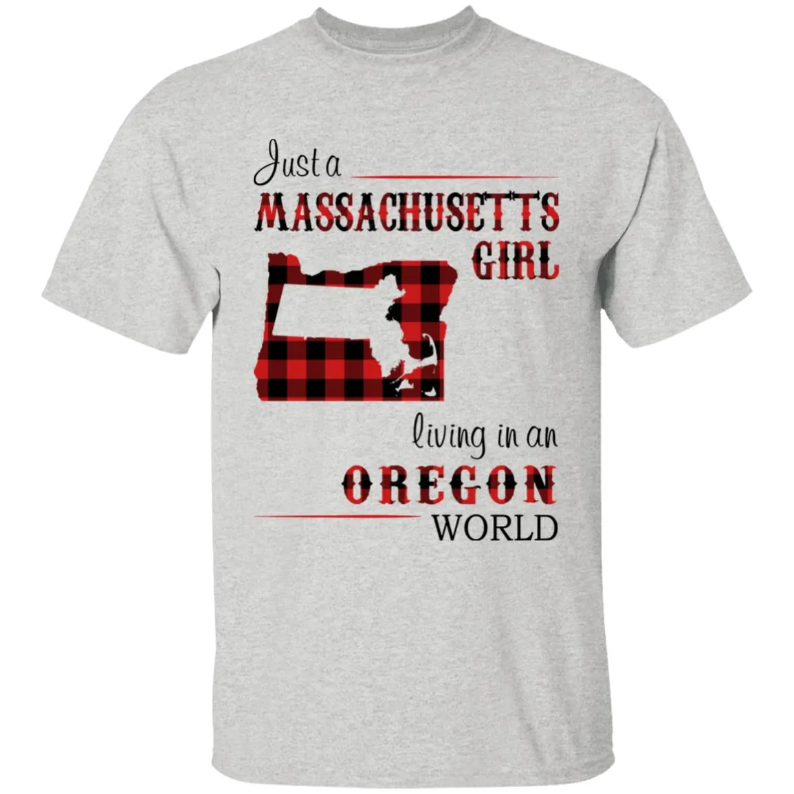 Just A Massachusetts Girl Living In An Oregon World T-shirt