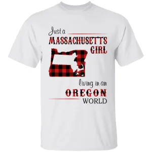 Just A Massachusetts Girl Living In An Oregon World T-shirt