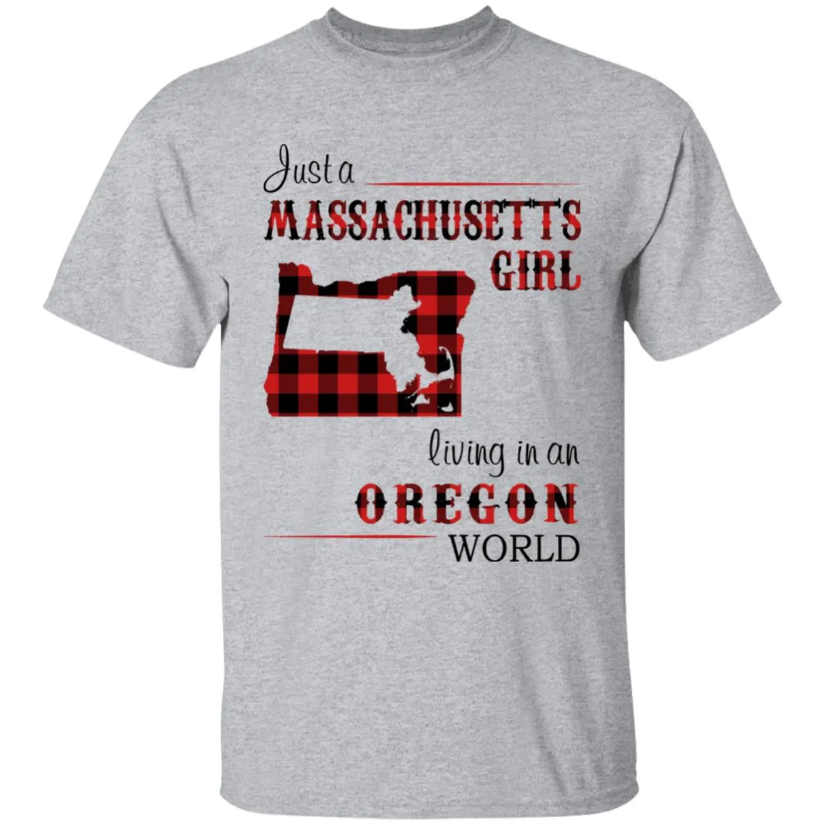 Just A Massachusetts Girl Living In An Oregon World T-shirt