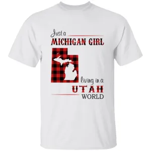 Just A Michigan Girl Living In A Utah World T-shirt