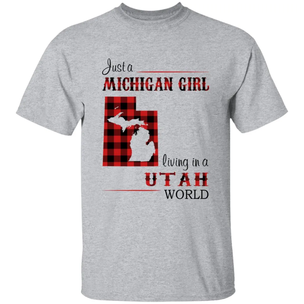 Just A Michigan Girl Living In A Utah World T-shirt