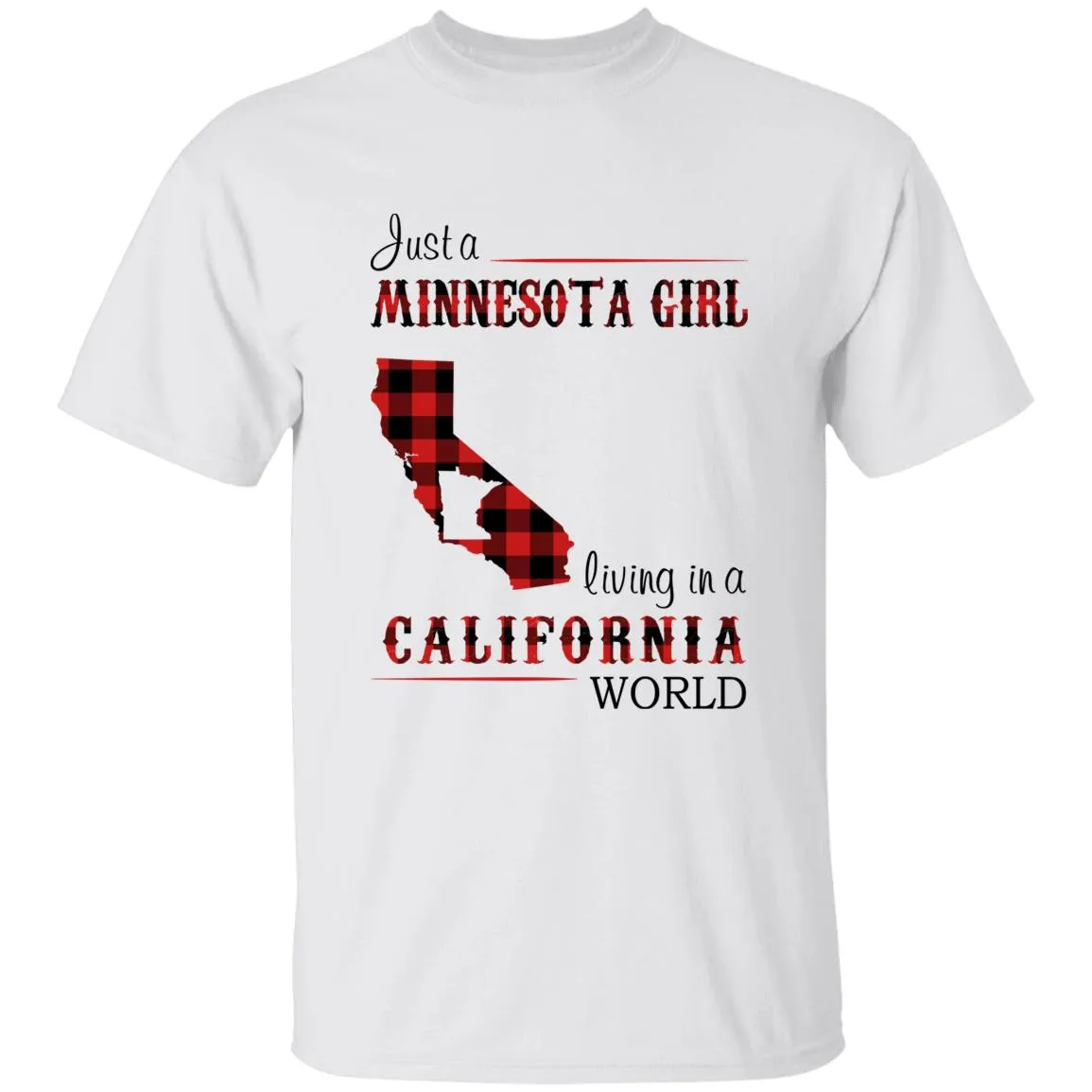 Just A Minnesota Girl Living In A California World T-shirt