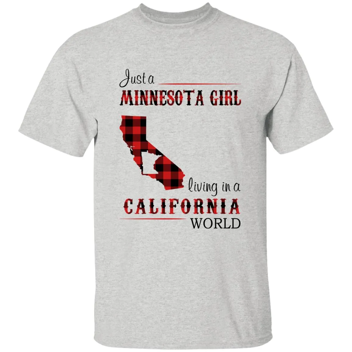 Just A Minnesota Girl Living In A California World T-shirt