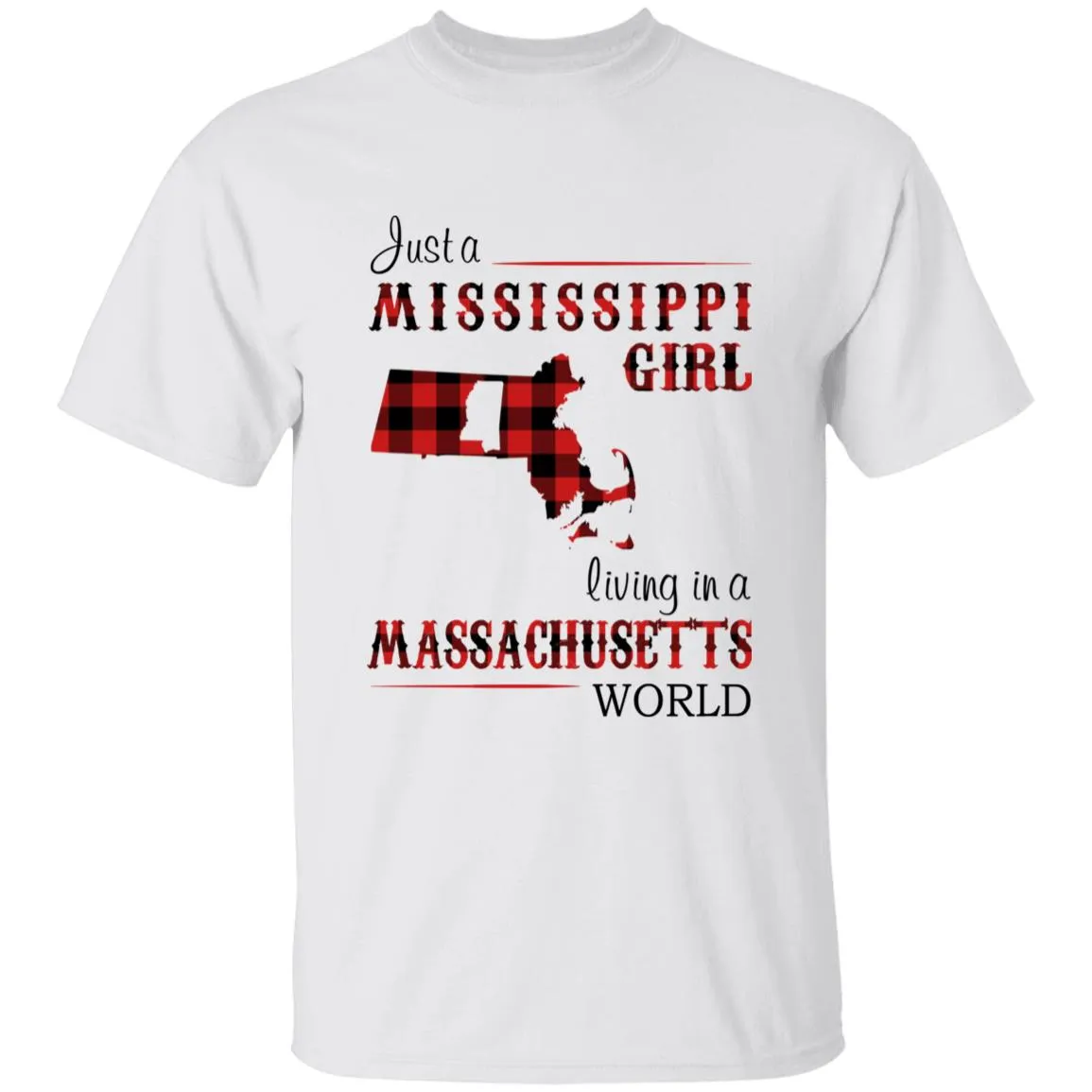 Just A Mississippi Girl Living In A Massachusetts World T-shirt