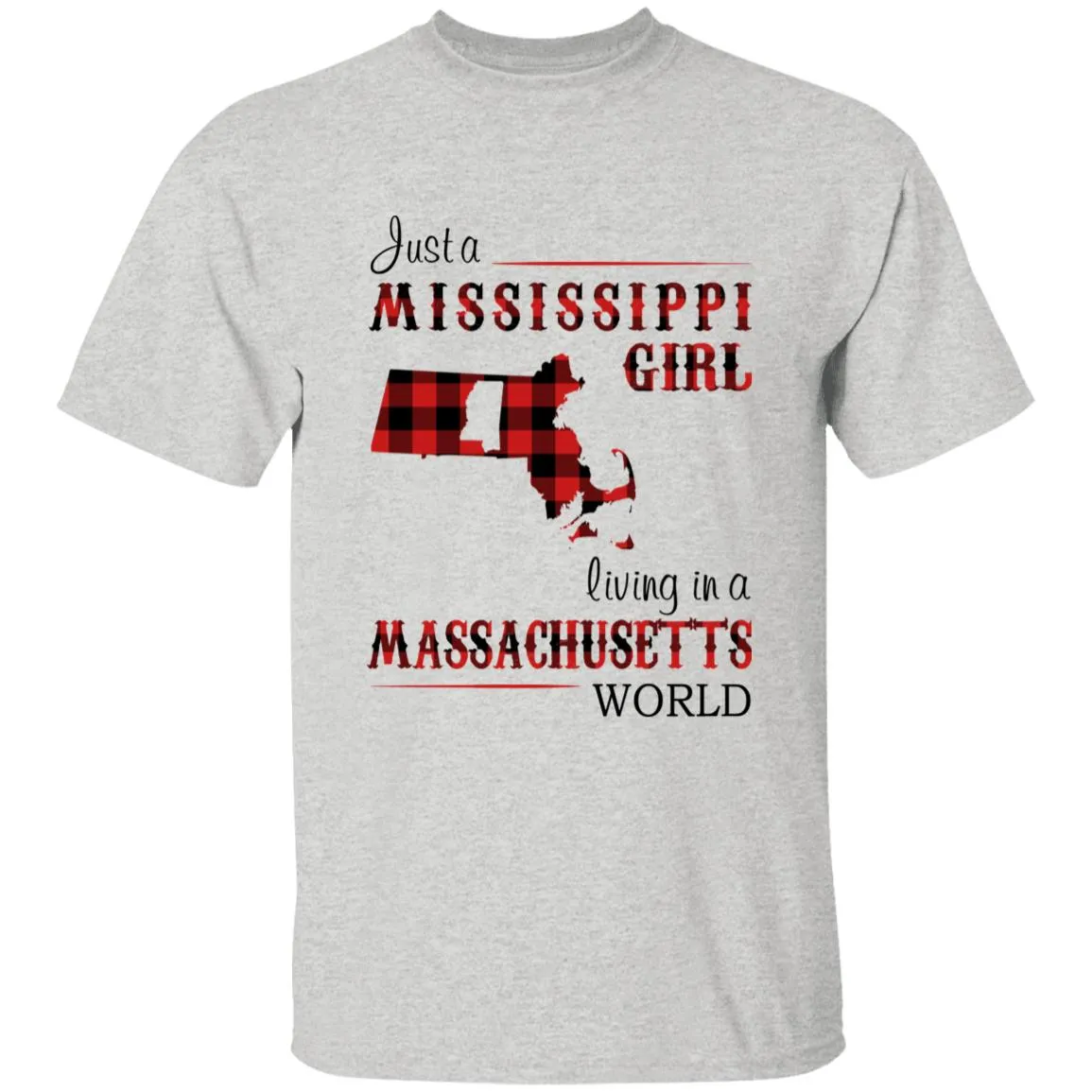 Just A Mississippi Girl Living In A Massachusetts World T-shirt