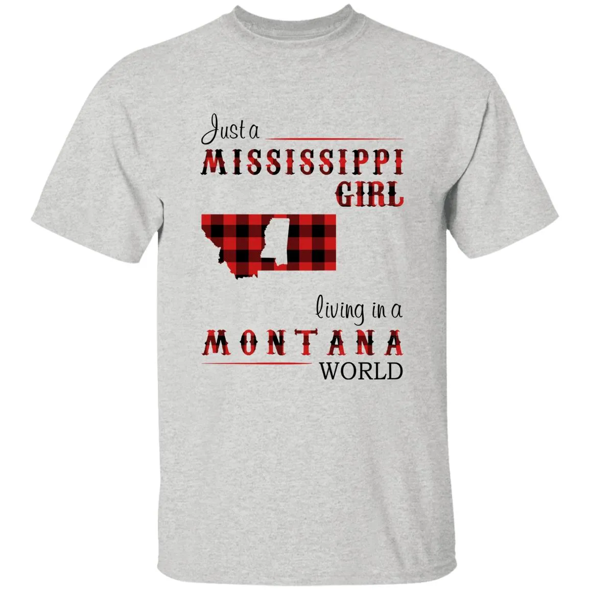 Just A Mississippi Girl Living In A Montana World T-shirt