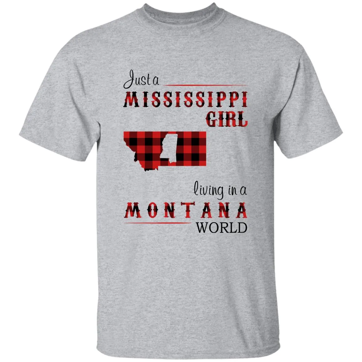 Just A Mississippi Girl Living In A Montana World T-shirt