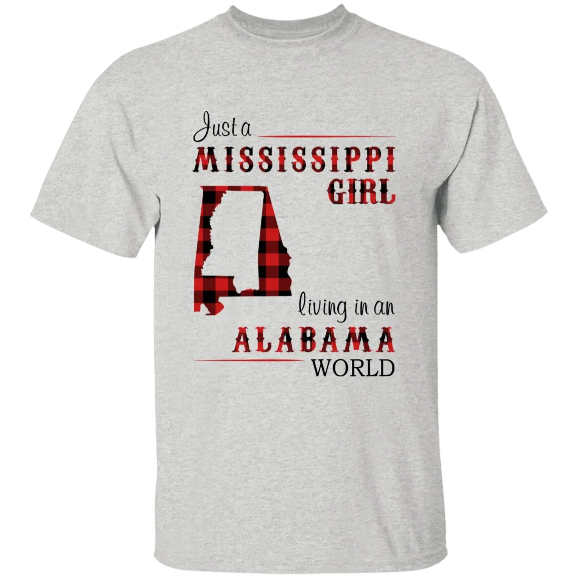 Just A Mississippi Girl Living In An Alabama World T-shirt
