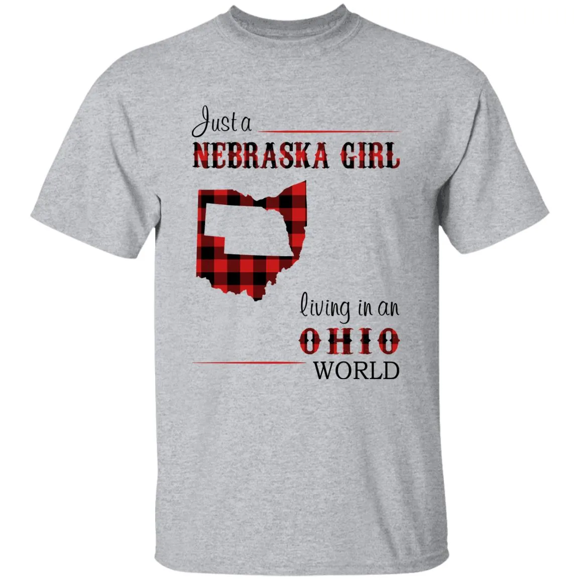 Just A Nebraska Girl Living In An Ohio World T-shirt