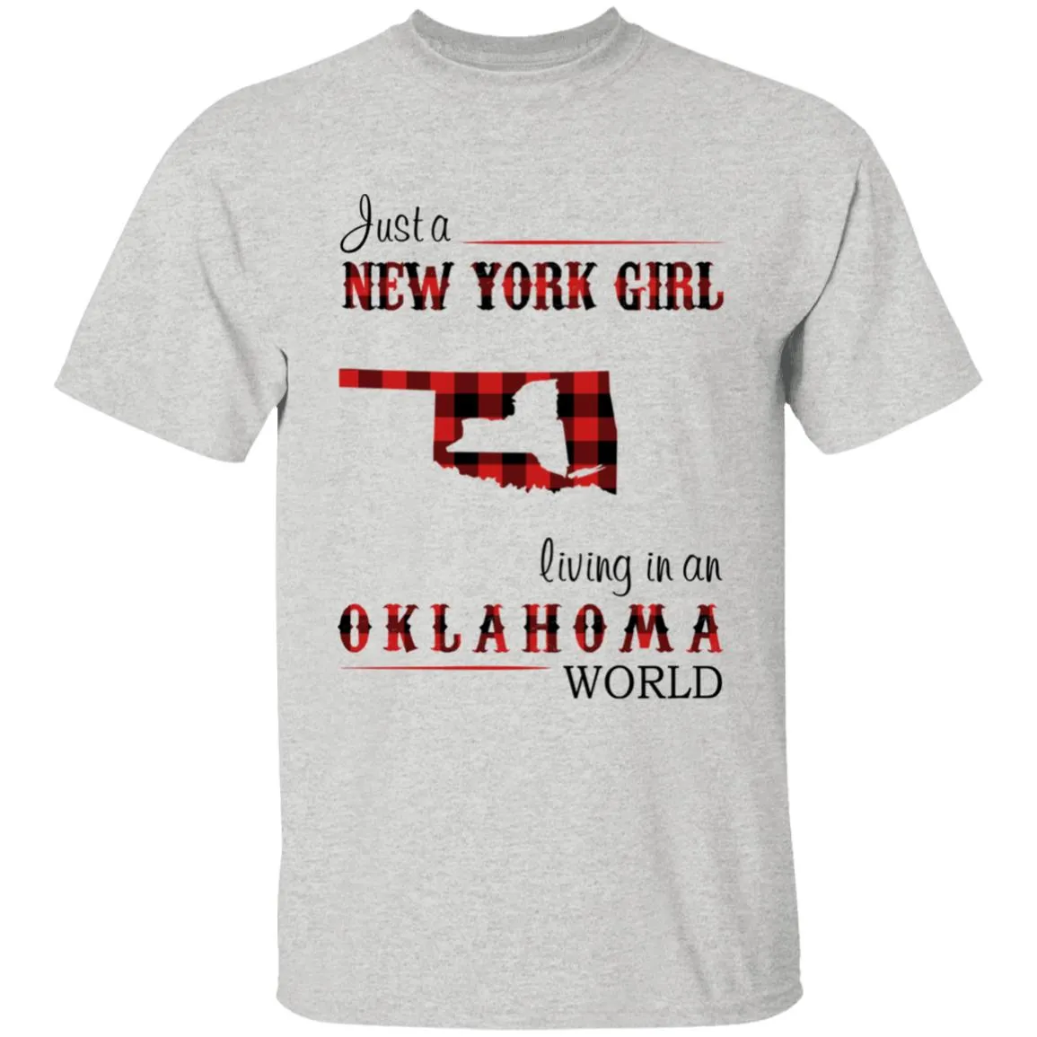 Just A New York Girl Living In An Oklahoma World T-shirt