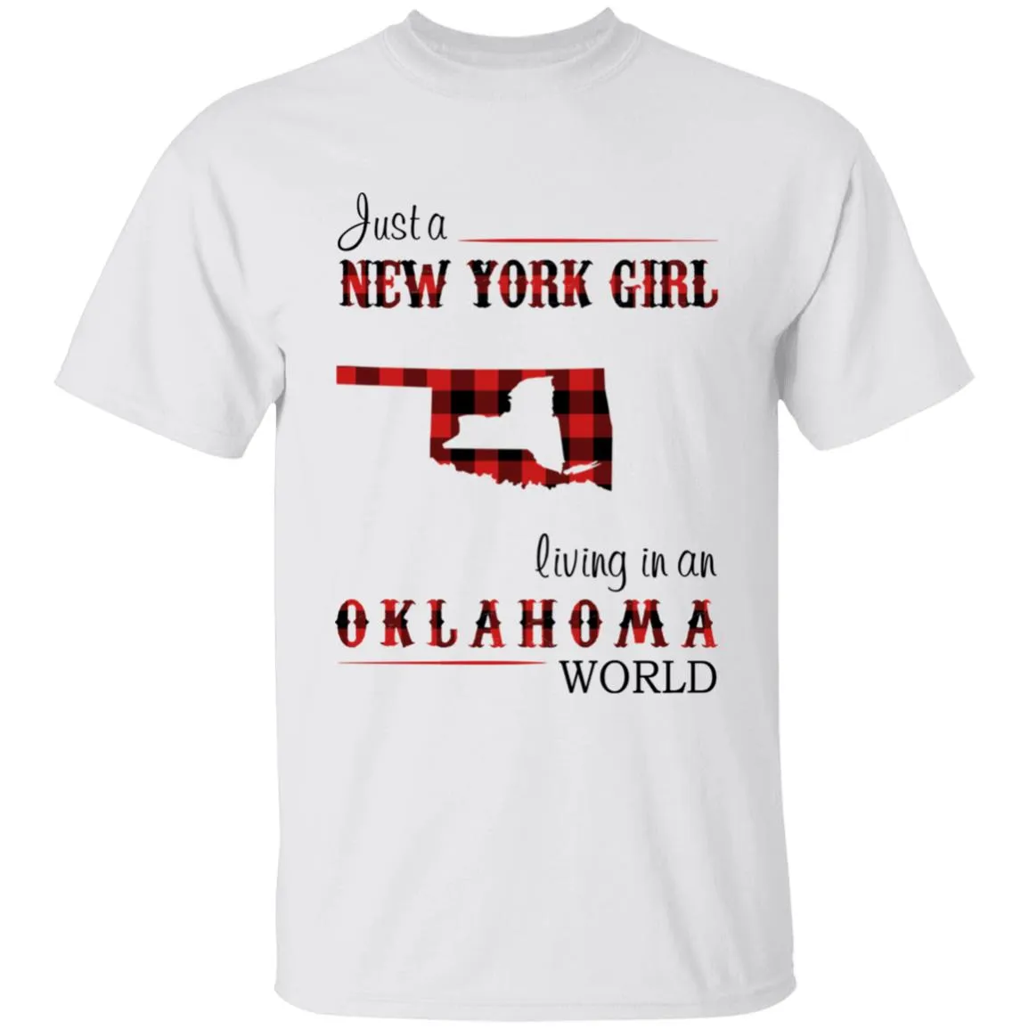 Just A New York Girl Living In An Oklahoma World T-shirt