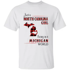 Just A North Carolina Girl Living In A Michigan World T-shirt