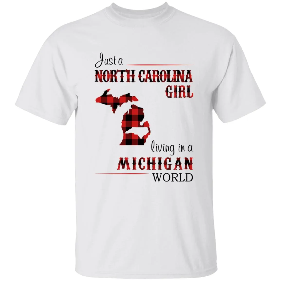 Just A North Carolina Girl Living In A Michigan World T-shirt
