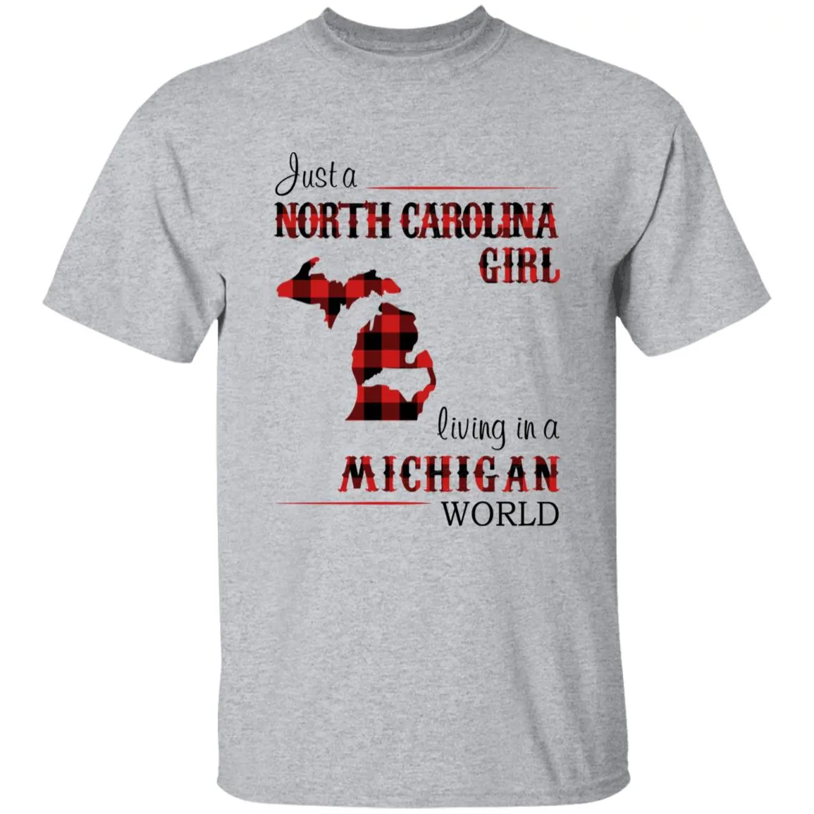 Just A North Carolina Girl Living In A Michigan World T-shirt