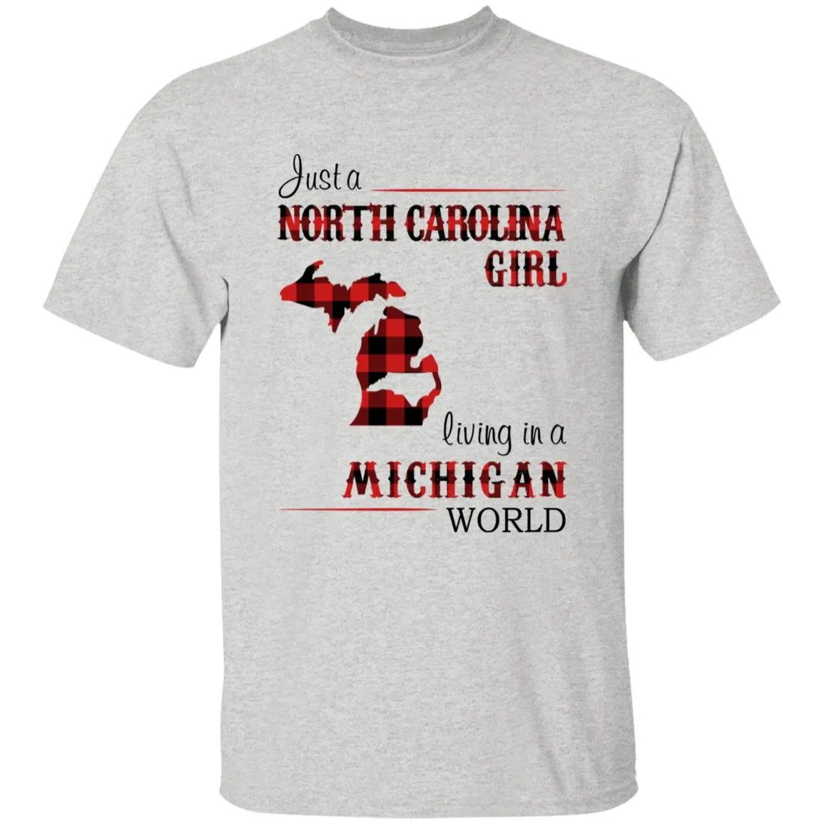 Just A North Carolina Girl Living In A Michigan World T-shirt