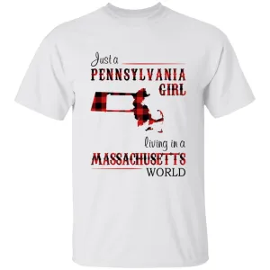 Just A Pennsylvania Girl Living In A Massachusetts  World T-shirt