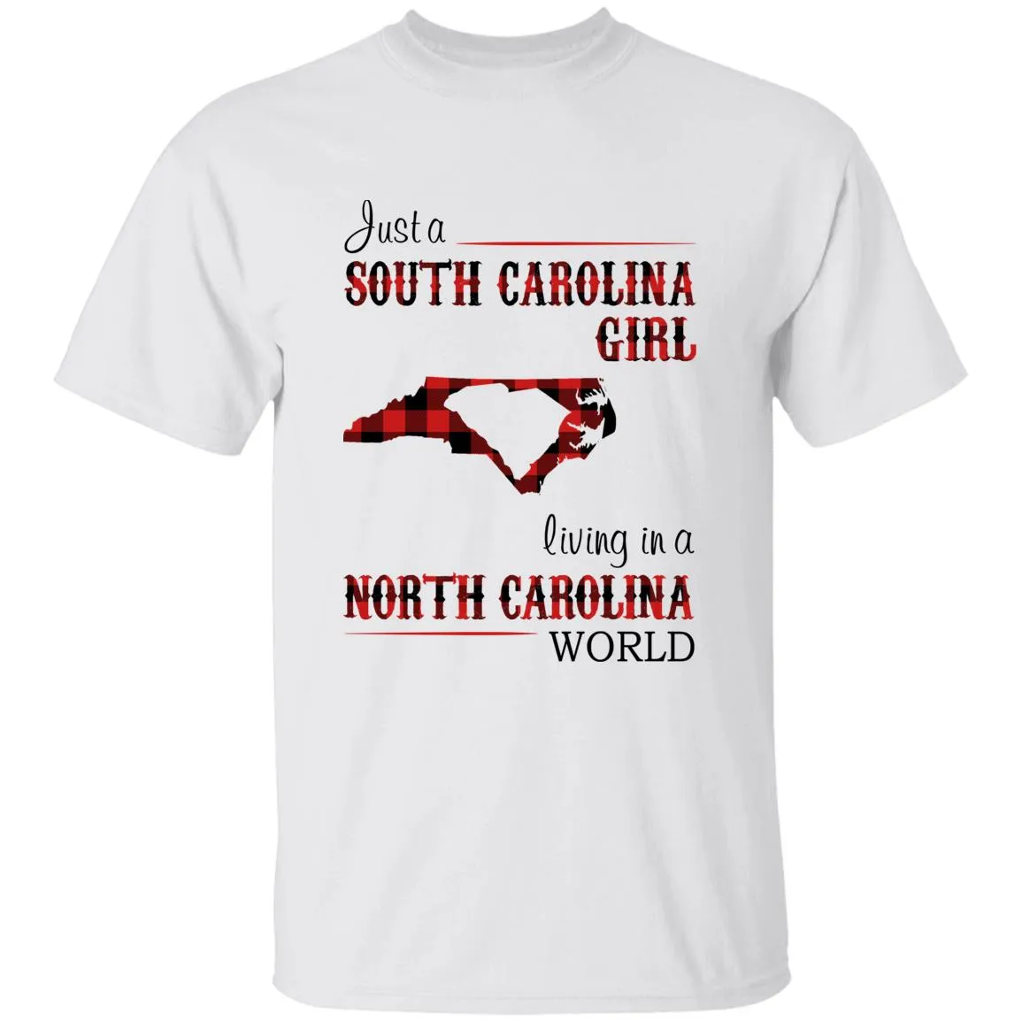 Just A South Carolina Girl Living In A North Carolina World T-shirt
