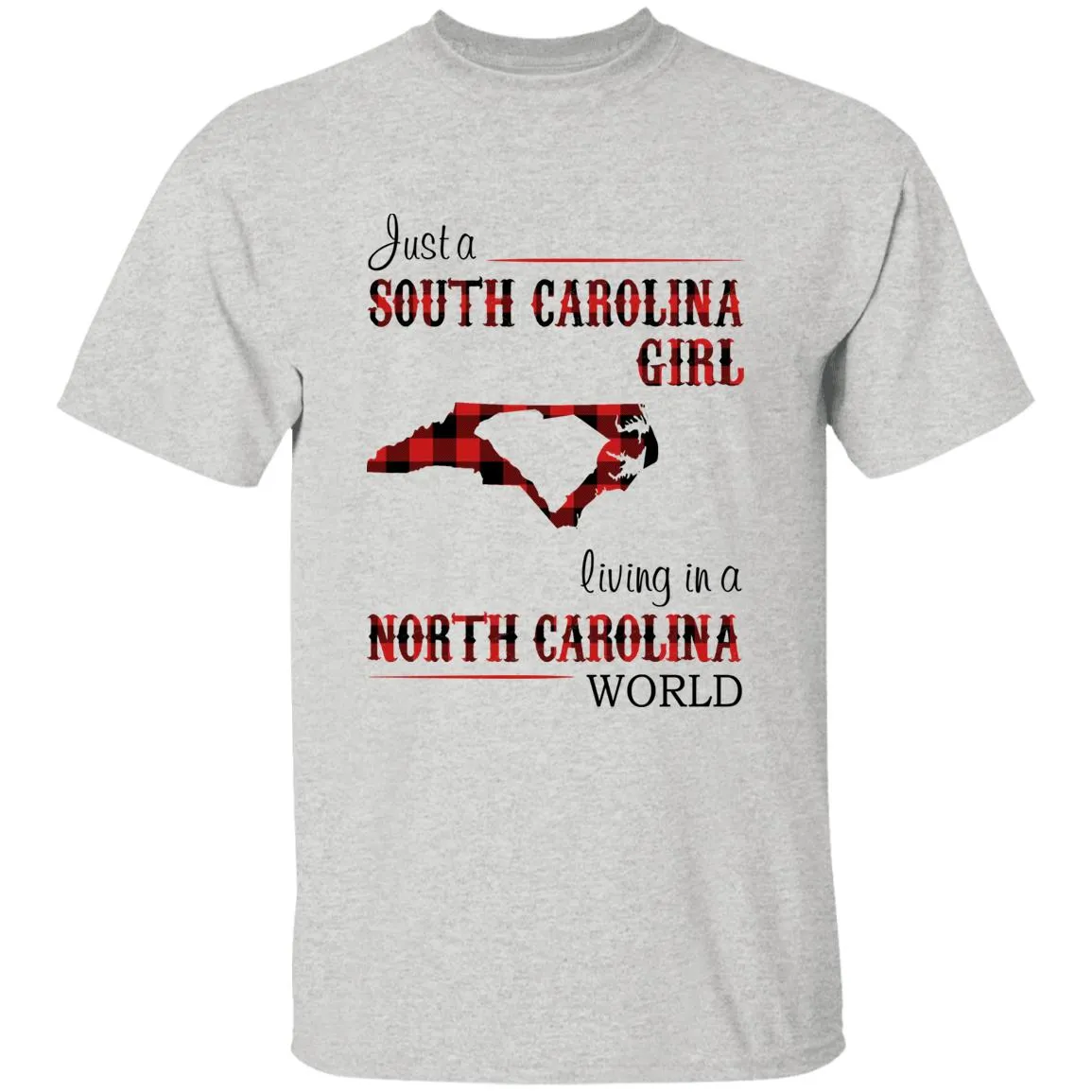 Just A South Carolina Girl Living In A North Carolina World T-shirt