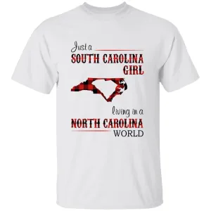 Just A South Carolina Girl Living In A North Carolina World T-shirt