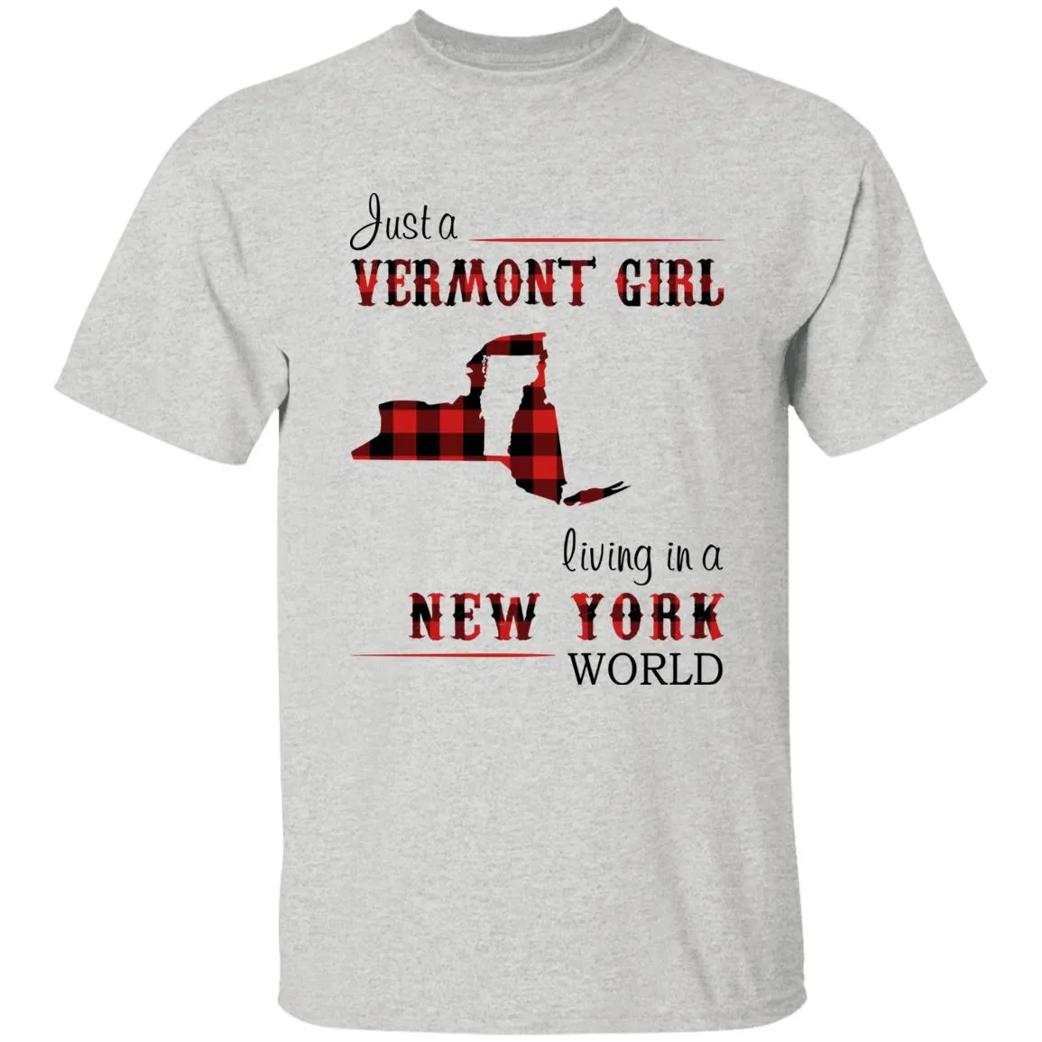 Just A Vermont Girl Living In A New York World T-shirt