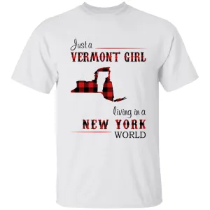 Just A Vermont Girl Living In A New York World T-shirt