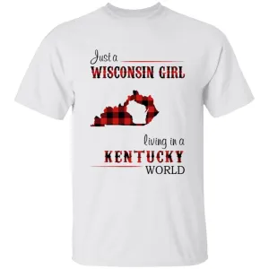 Just A Wisconsin Girl Living In A Kentucky World T-shirt