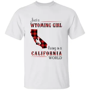 Just A Wyoming Girl Living In A California World T-shirt