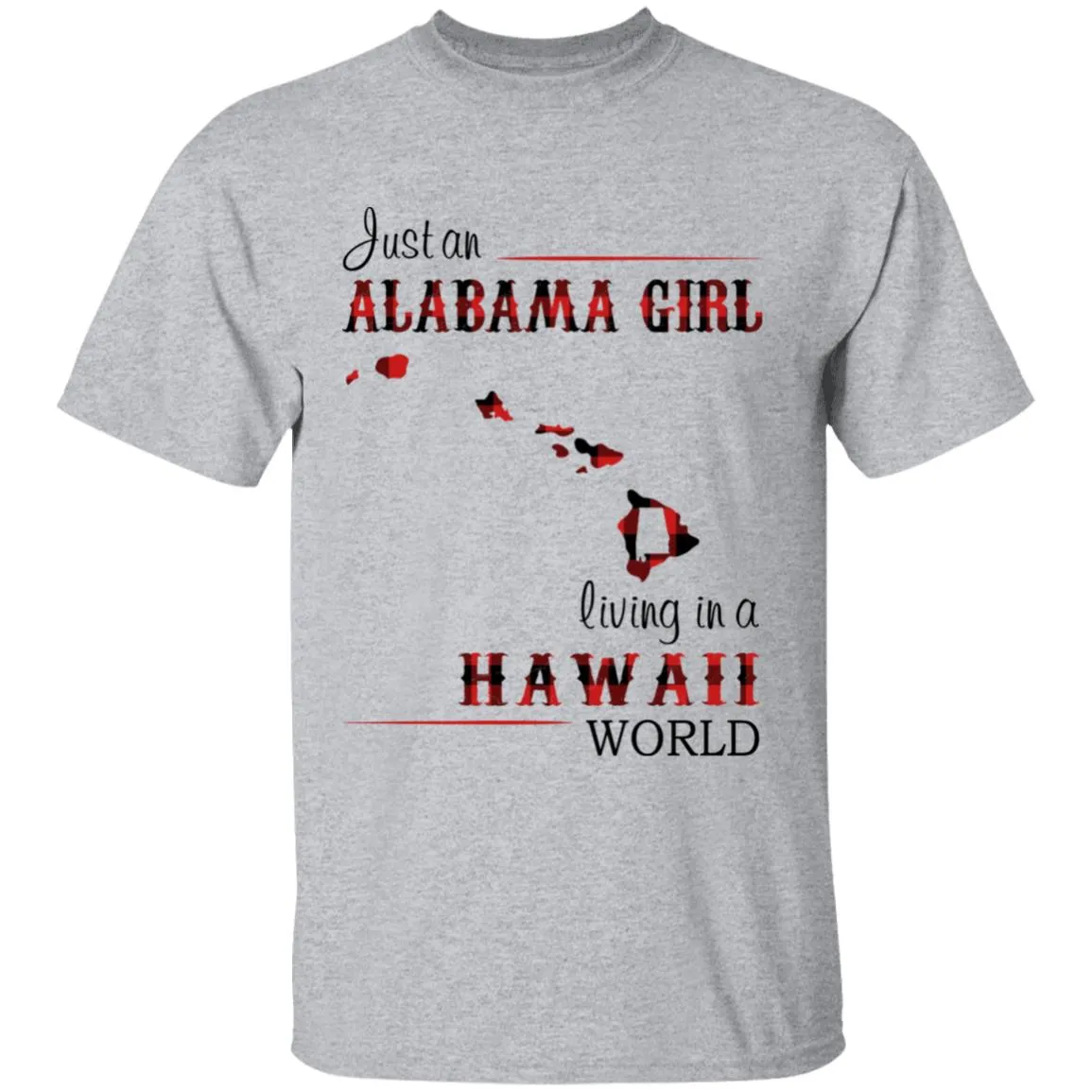 Just An Alabama Girl Living In A Hawaii World T-shirt