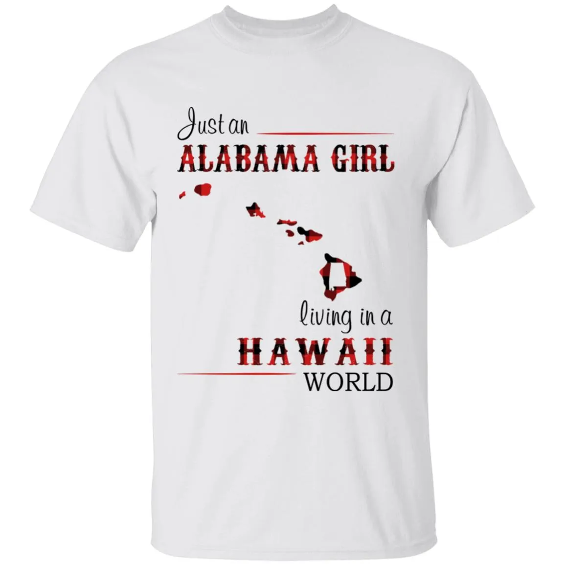 Just An Alabama Girl Living In A Hawaii World T-shirt
