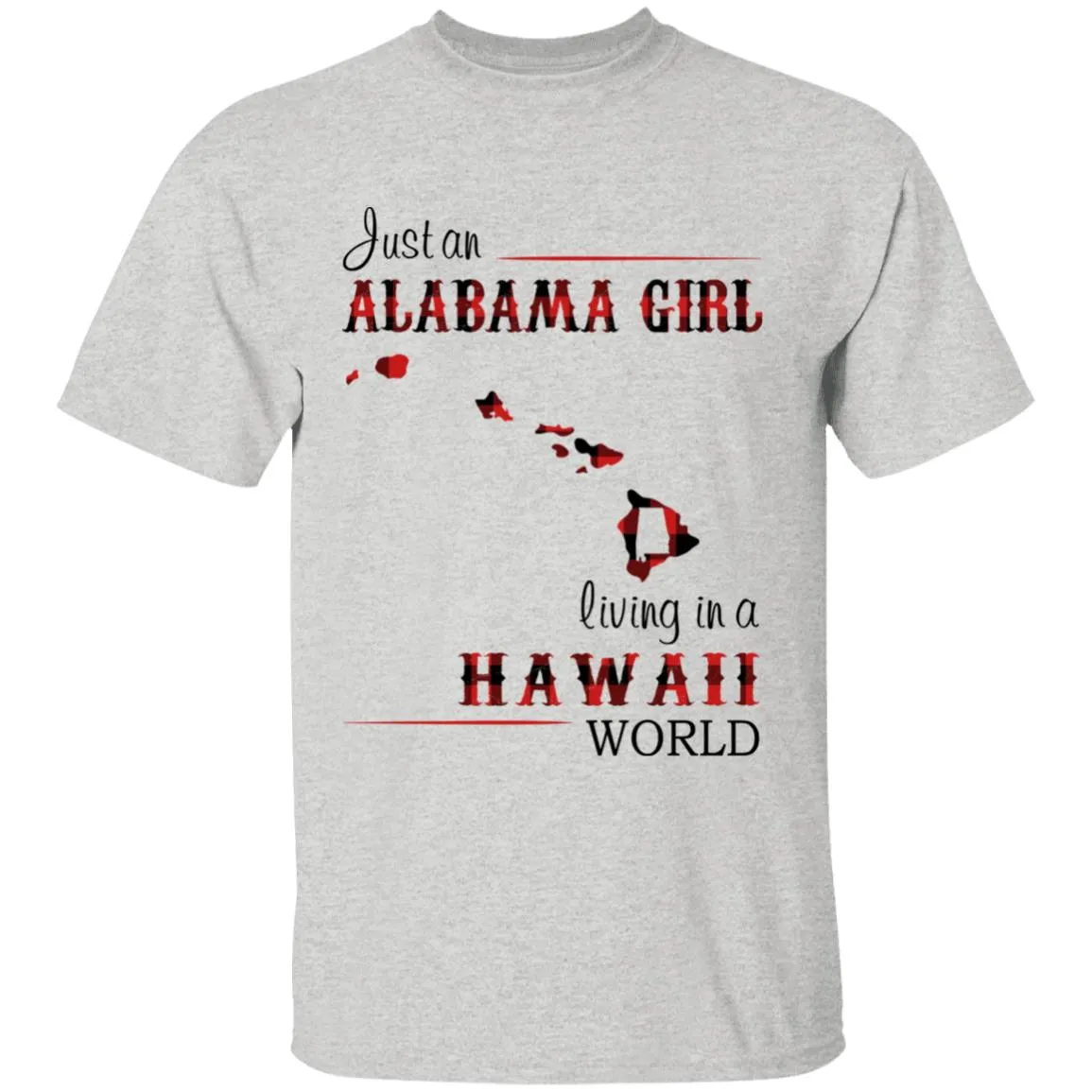 Just An Alabama Girl Living In A Hawaii World T-shirt