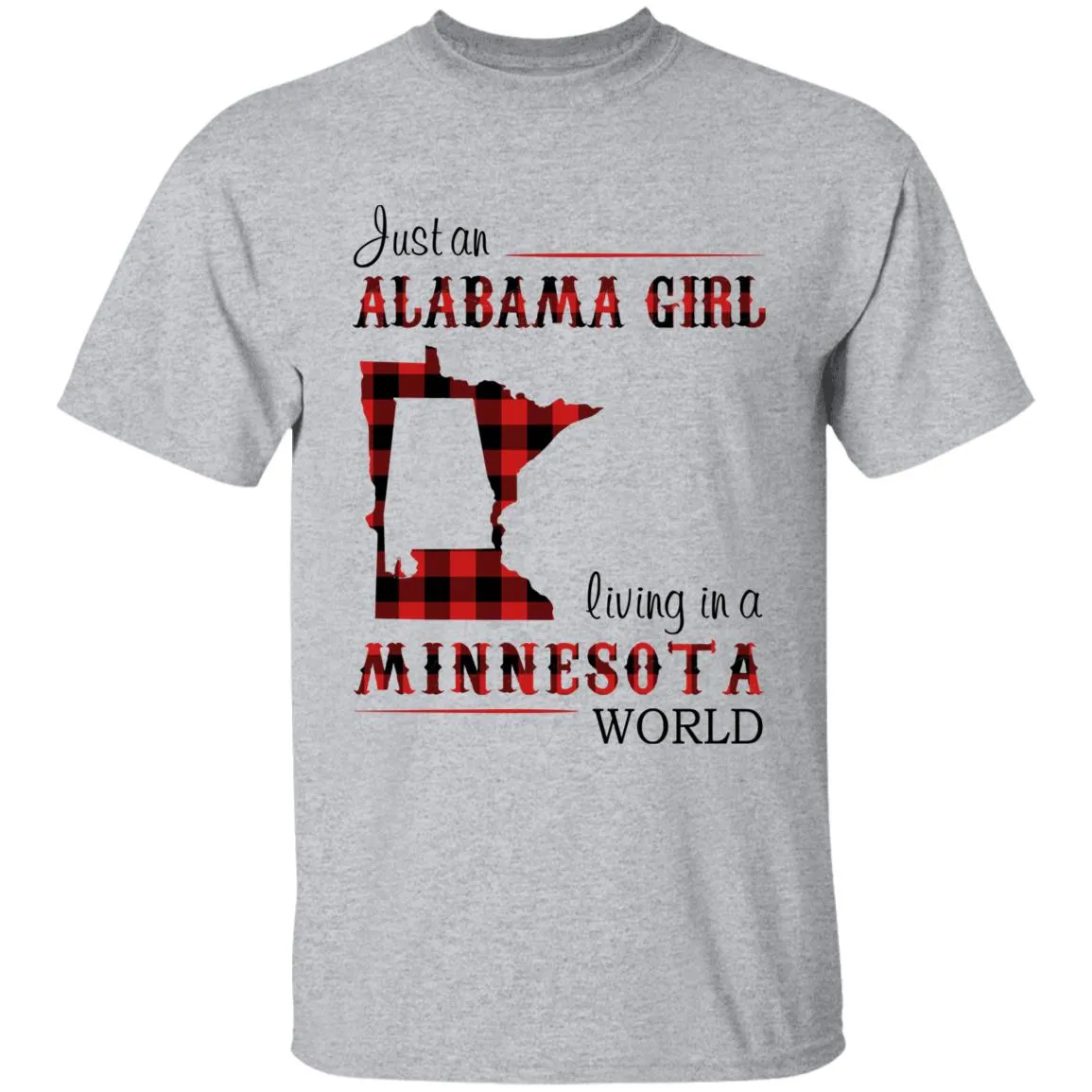 Just An Alabama Girl Living In A Minnesota World T-shirt