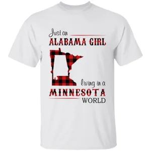 Just An Alabama Girl Living In A Minnesota World T-shirt