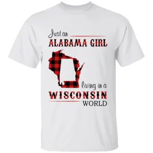 Just An Alabama  Girl Living In A Wisconsin World T-shirt