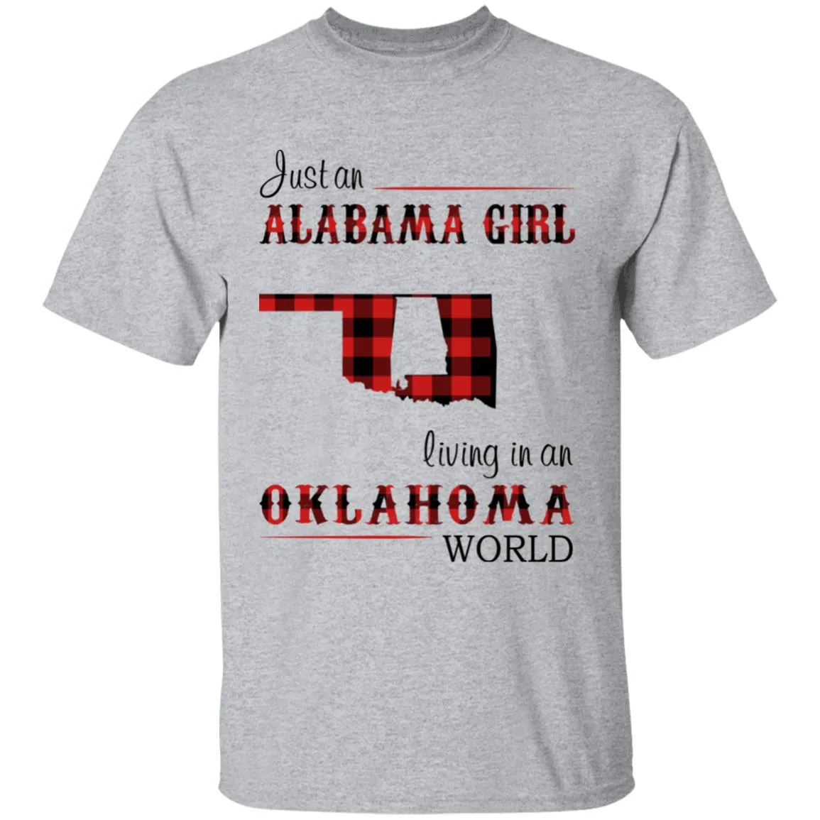 Just An Alabama  Girl Living In An Oklahoma World T-shirt