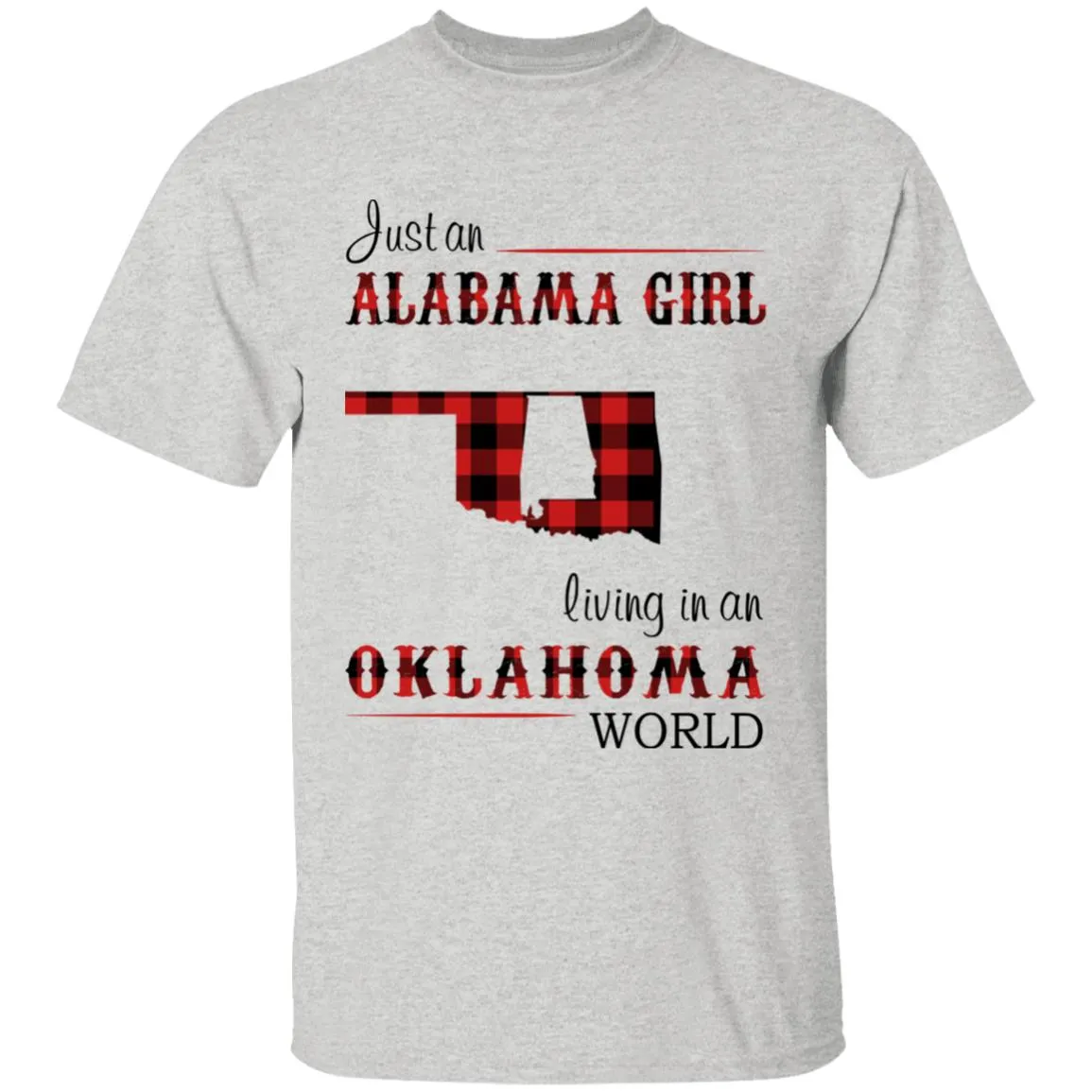 Just An Alabama  Girl Living In An Oklahoma World T-shirt