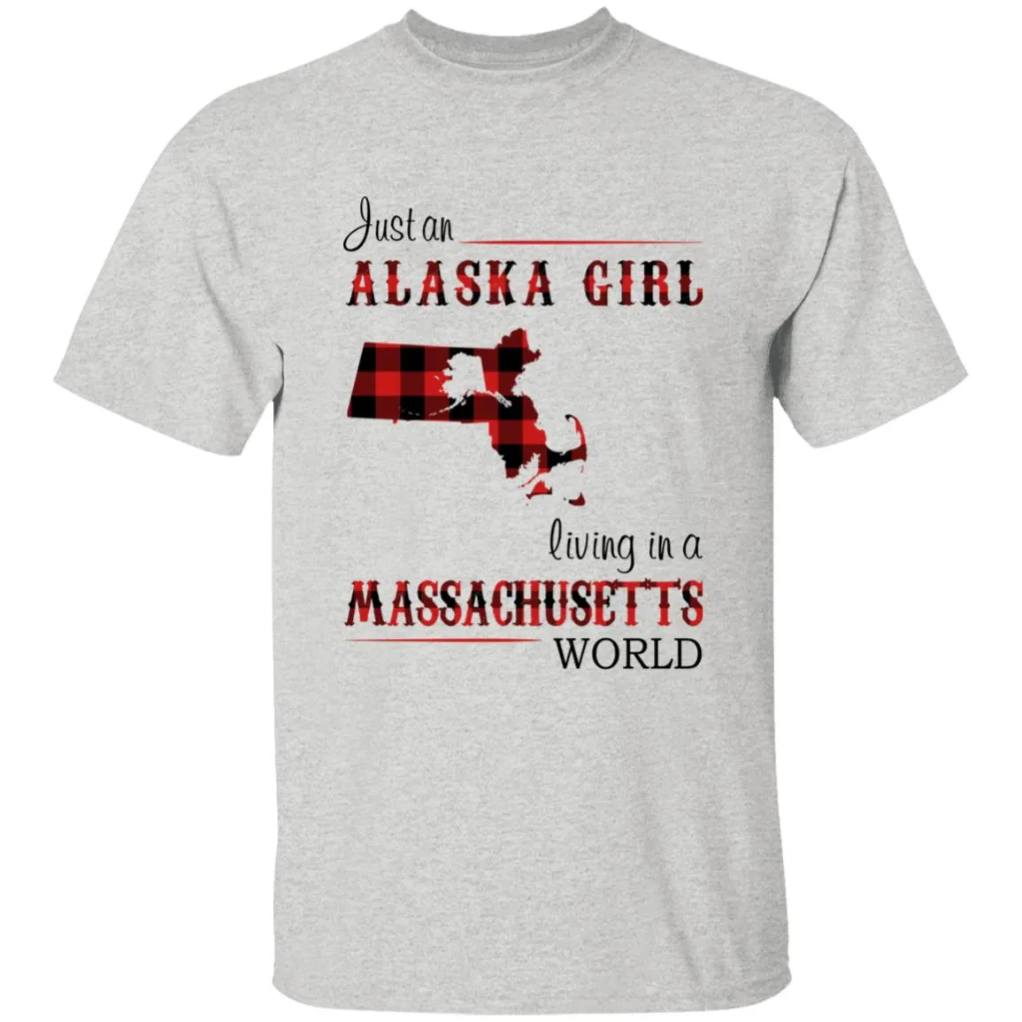 Just An Alaska Girl Living In A Massachusetts World T-shirt
