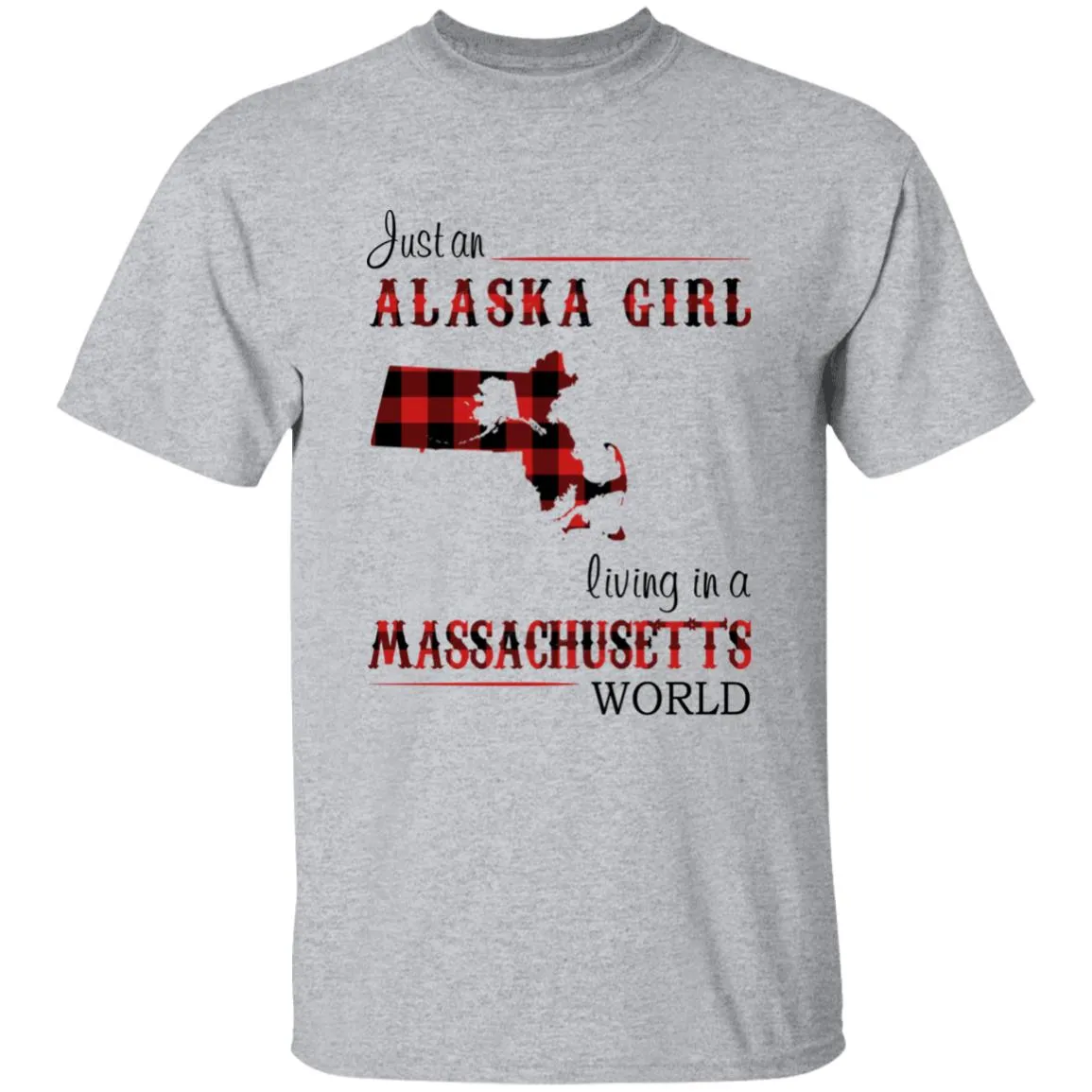 Just An Alaska Girl Living In A Massachusetts World T-shirt