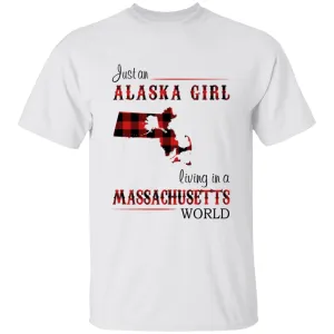 Just An Alaska Girl Living In A Massachusetts World T-shirt