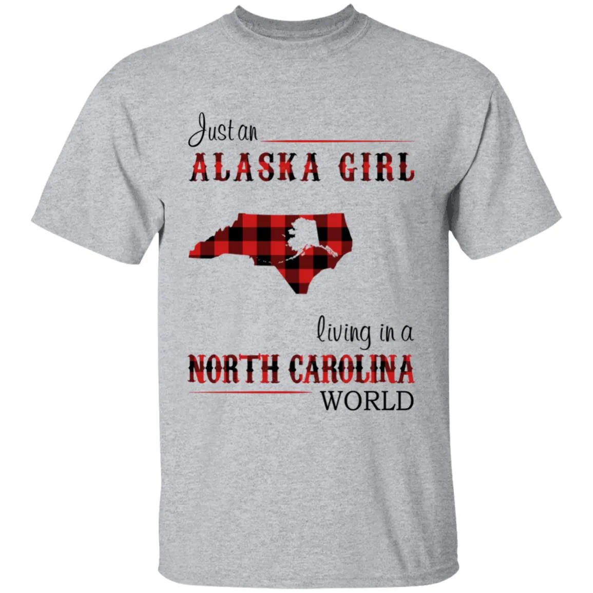Just An Alaska Girl Living In A North Carolina World T-shirt