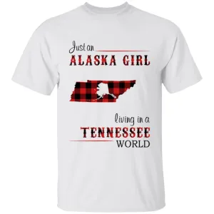 Just An Alaska Girl Living In A Tennessee World T-shirt