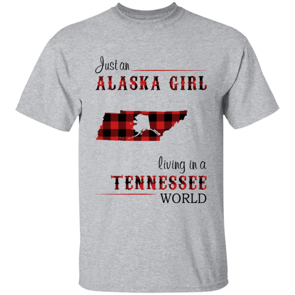 Just An Alaska Girl Living In A Tennessee World T-shirt